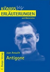 KÖNIGS ERLÄUTERUNGEN - Ausführliche Interpretation und Textanalyse verschiedener deutscher Literatur - Antigone